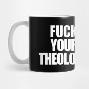 Fuck Your Theology Mug